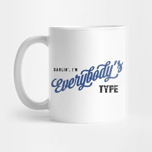 Darlin', I'm Everybody's Type T-Shirt Mug